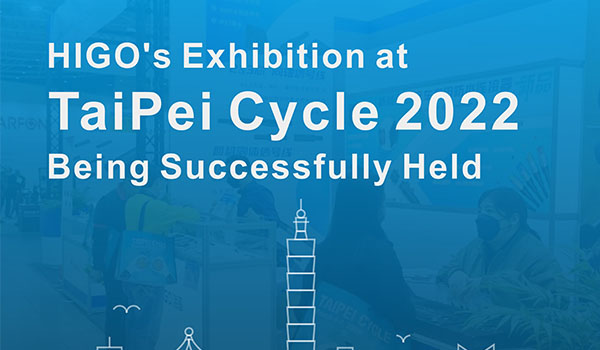 HIGO's Exhibition at Taipei Cycle 2022 Being Successfully Held